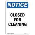 Signmission Safety Sign, OSHA Notice, 14" Height, Closed For Cleaning Sign, Portrait OS-NS-D-1014-V-10674